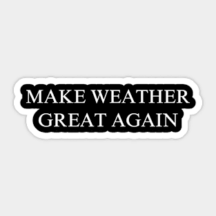 Make Weather Great Again Sticker